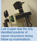 Low oxygen was the only identified predictor of cancer recurrence during follow-up examinations.
