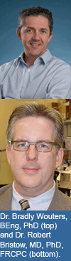 Dr. Bradly Wouters, BEng, PhD (top) and Dr. Robert Bristow, MD, PhD, FRCPC (bottom)