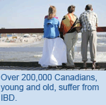 Over 200,000 Canadians, young and old, suffer from Inflammatory Bowel Disease.