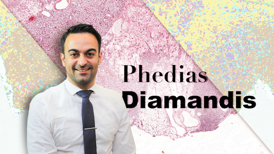 Dr. Phedias Diamandis is a Scientist at the Princess Margaret Cancer Centre, a Neuropathologist at the University Health Network and an Associate Professor in the Department of Laboratory Medicine and Pathobiology at the University of Toronto. His researc